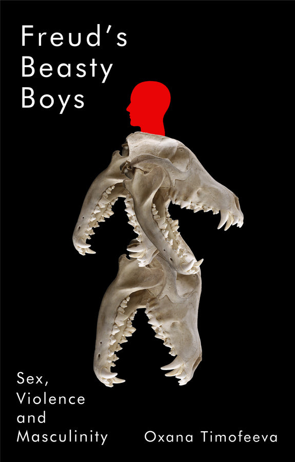 Freud's Beasty Boys: Sex, Violence and Masculinity cover