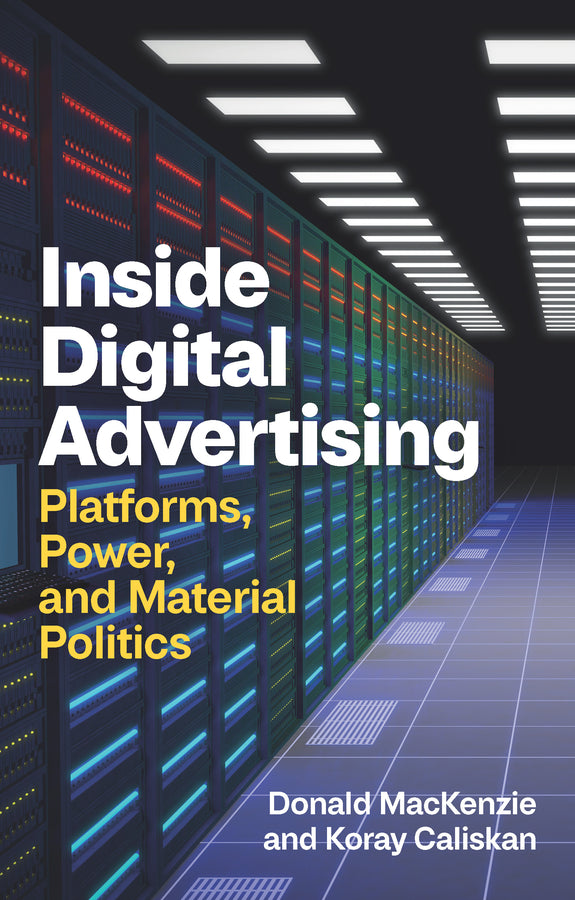 Inside Digital Advertising: Platforms, Power, and Material Politics cover
