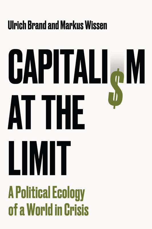 Capitalism at the Limit: A Political Ecology of a World in Crisis cover