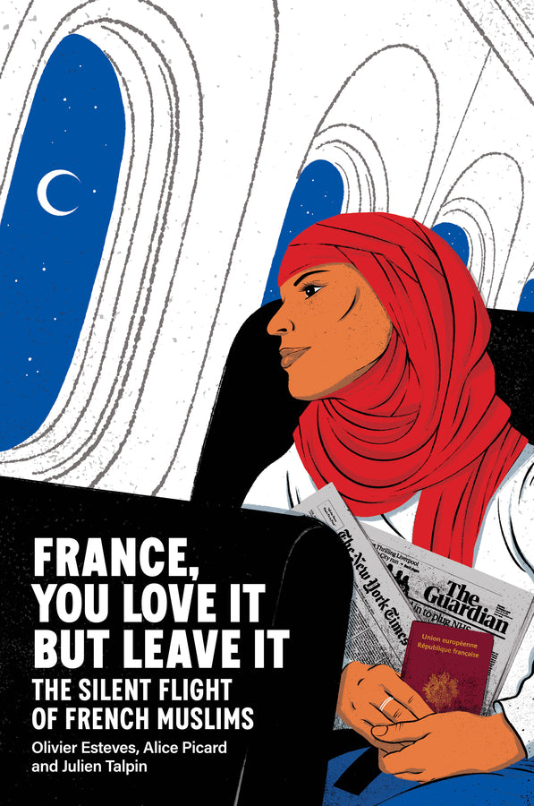 France, You Love It but Leave It: The Silent Flight of French Muslims cover