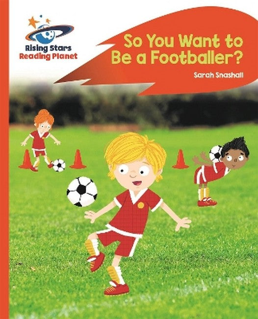 Reading Planet - So You Want to be a Footballer? - Orange: Rocket Phonics cover