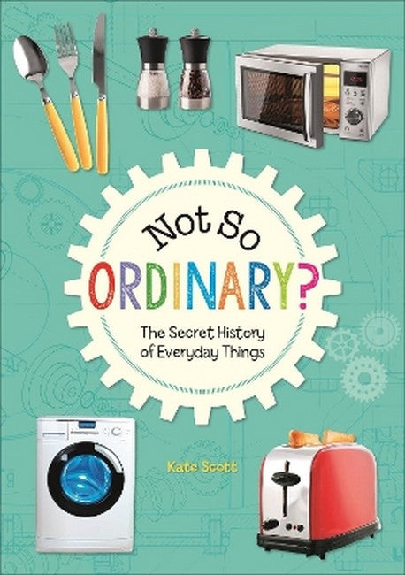 Reading Planet KS2 - Not So Ordinary? - The Secret History of Everyday Things - Level 4: Earth/Grey cover