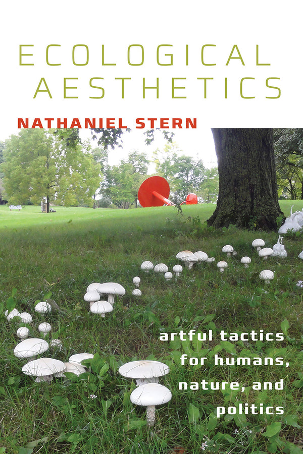 Ecological Aesthetics: artful tactics for humans, nature, and politics cover