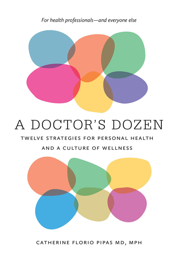 A Doctor's Dozen: Twelve Strategies for Personal Health and a Culture of Wellness cover