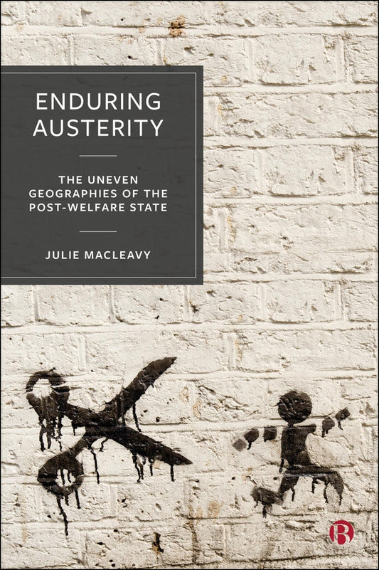 Enduring Austerity: The Uneven Geographies of the Post-Welfare State cover