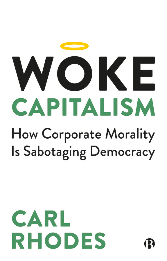 Woke Capitalism: How Corporate Morality is Sabotaging Democracy cover