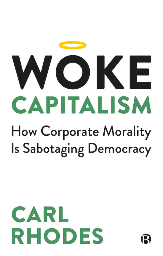 Woke Capitalism: How Corporate Morality is Sabotaging Democracy cover