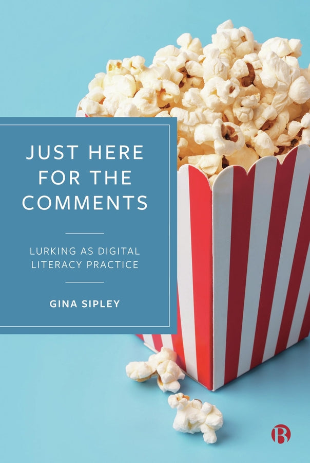 Just Here for the Comments: Lurking as Digital Literacy Practice cover