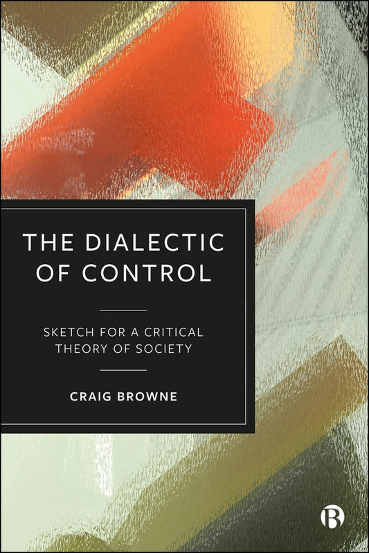 The Dialectic of Control: Sketch for a Critical Theory of Society cover