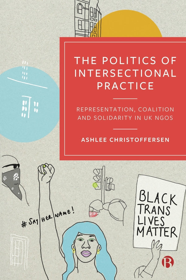 The Politics of Intersectional Practice: Representation, Coalition and Solidarity in UK NGOs cover