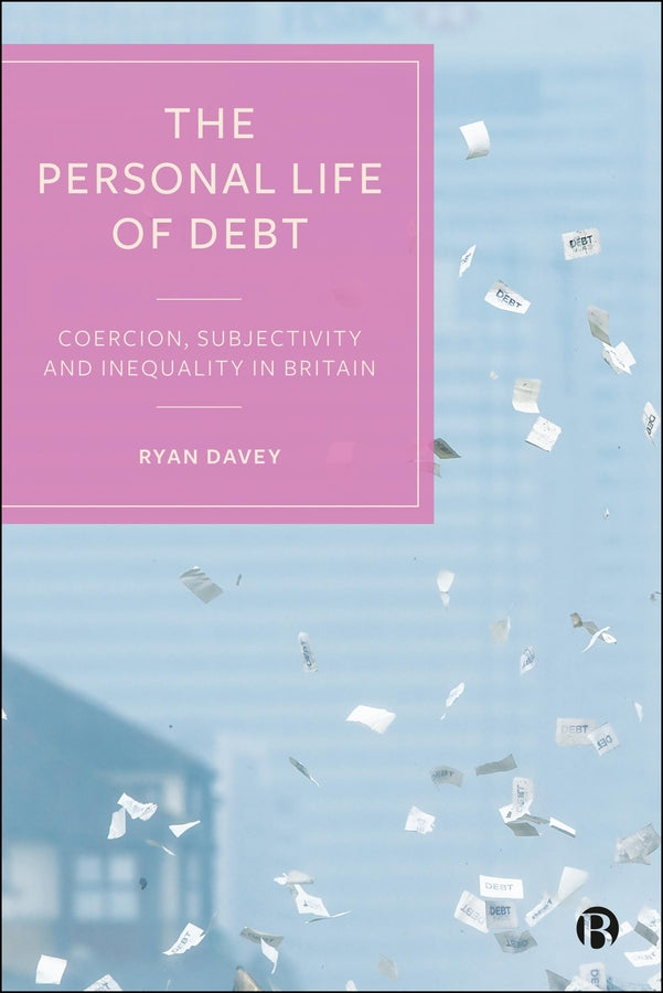 The Personal Life of Debt: Coercion, Subjectivity and Inequality in Britain cover