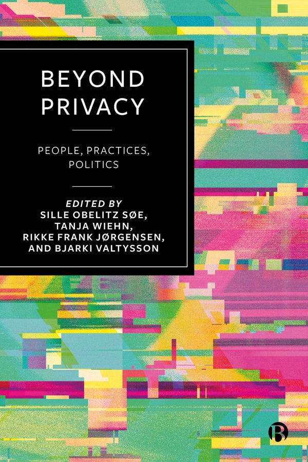 Beyond Privacy: People, Practices, Politics cover