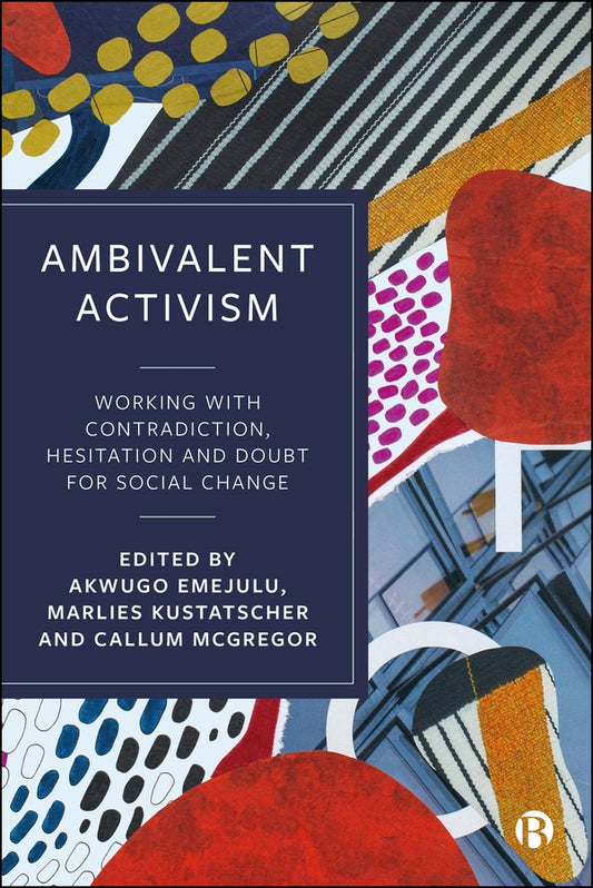 Ambivalent Activism: Working with Contradiction, Hesitation and Doubt for Social Change cover