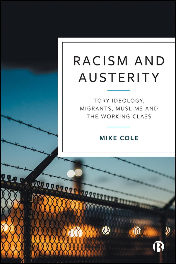 Racism and Austerity: Tory Ideology, Migrants, Muslims and the Working Class cover