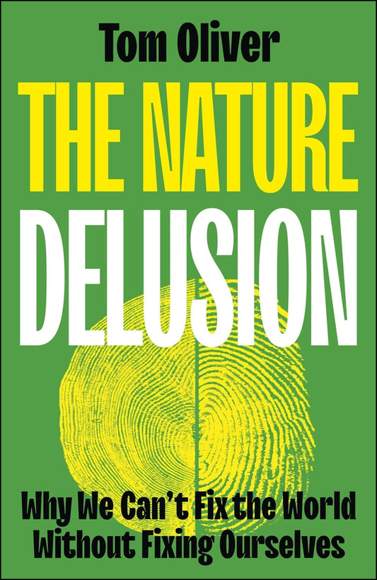 The Nature Delusion: Why We Can't Fix the World Without Fixing Ourselves cover