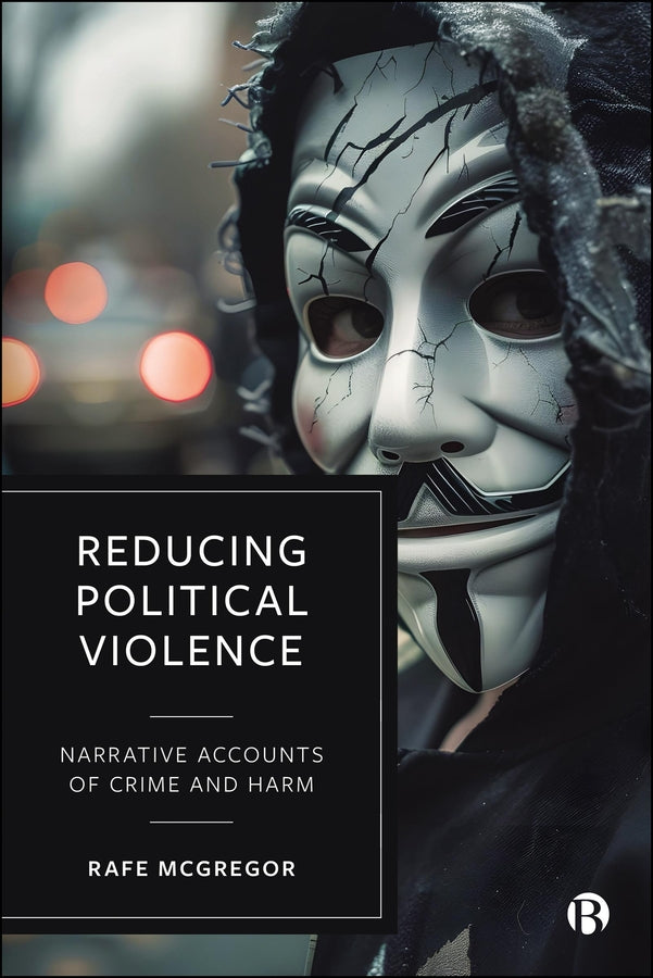 Reducing Political Violence: Narrative Accounts of Crime and Harm cover
