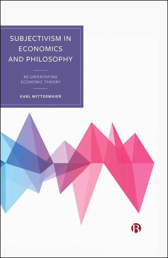 Subjectivism in Economics and Philosophy: Re-orientating Economic Theory cover