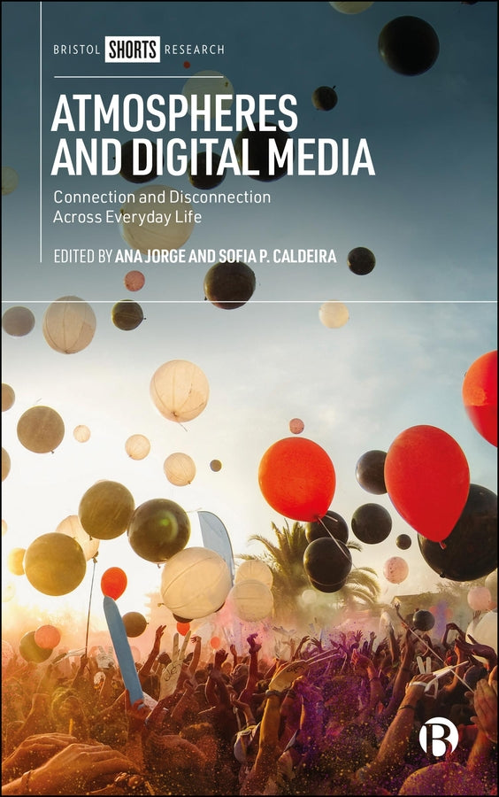 Atmospheres and Digital Media: Connection and Disconnection Across Everyday Life cover