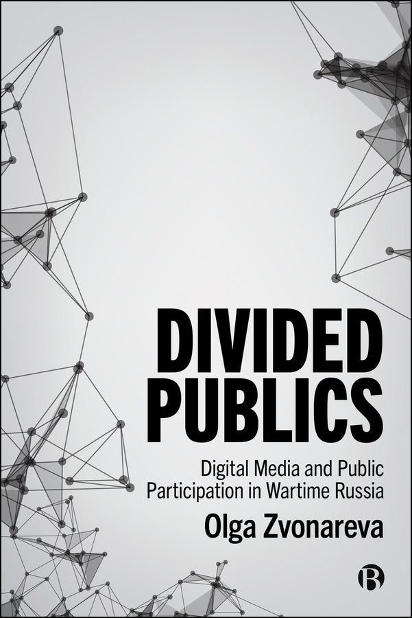 Divided Publics: Digital Media and Public Participation in Wartime Russia cover