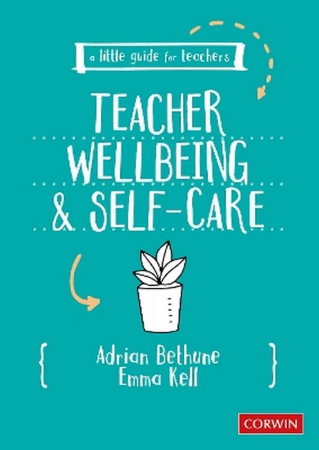 A Little Guide for Teachers: Teacher Wellbeing and Self-care cover