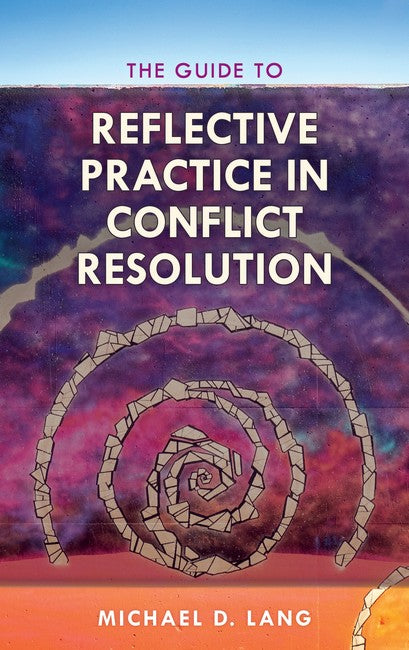 Guide to Reflective Practice in Conflict Resolution: