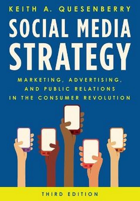 Social Media Strategy: Marketing, Advertising, and Public Relations in the Consumer Revolutio