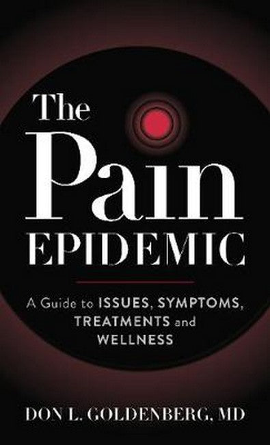 Pain Epidemic: A Guide to Issues, Symptoms, Treatments, and Wellness