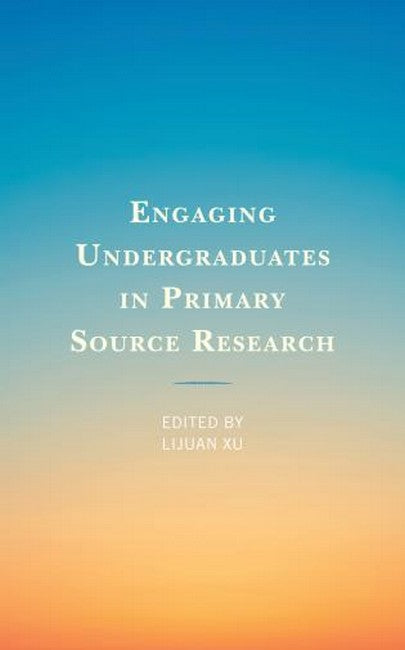 Engaging Undergraduates in Primary Source Research: