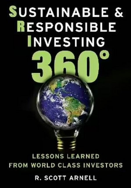 Sustainable & Responsible Investing 360 Degrees: Lessons Learned from World Class Investors