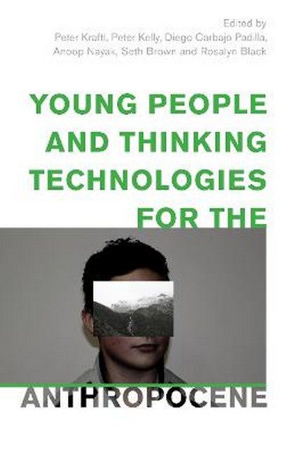 Young People and Thinking Technologies for the Anthropocene: