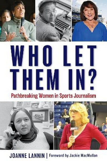 Who Let Them In?: Pathbreaking Women in Sports Journalism