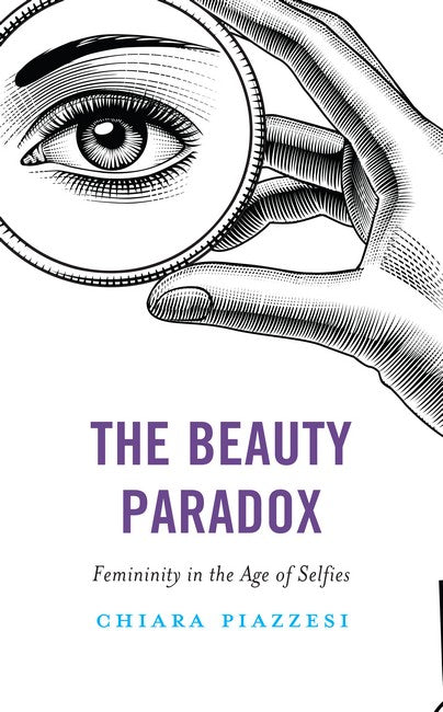 The Beauty Paradox: Femininity in the Age of Selfies