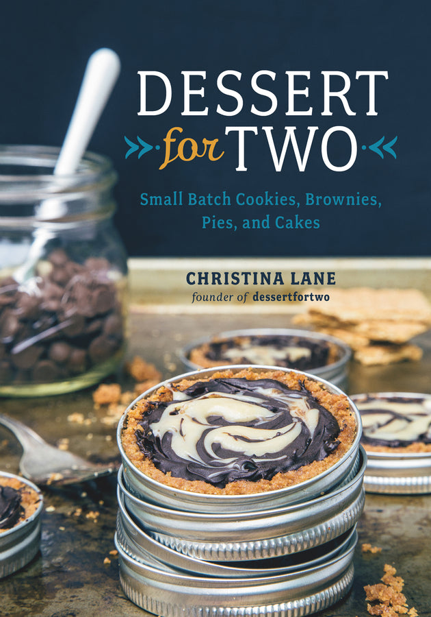 Dessert For Two: Small Batch Cookies, Brownies, Pies, and Cakes cover