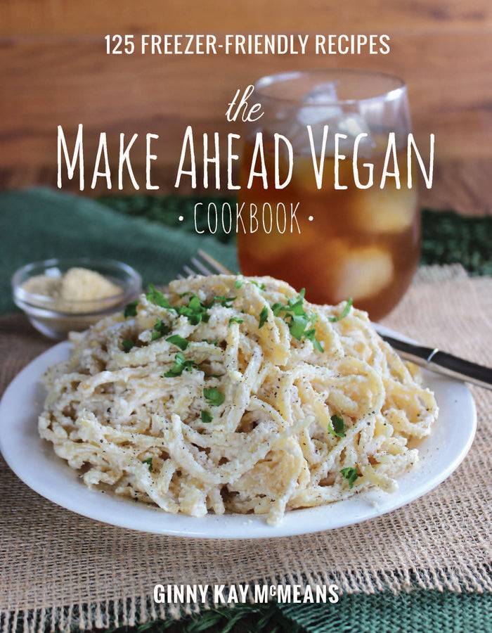 The Make Ahead Vegan Cookbook: 125 Freezer-Friendly Recipes cover