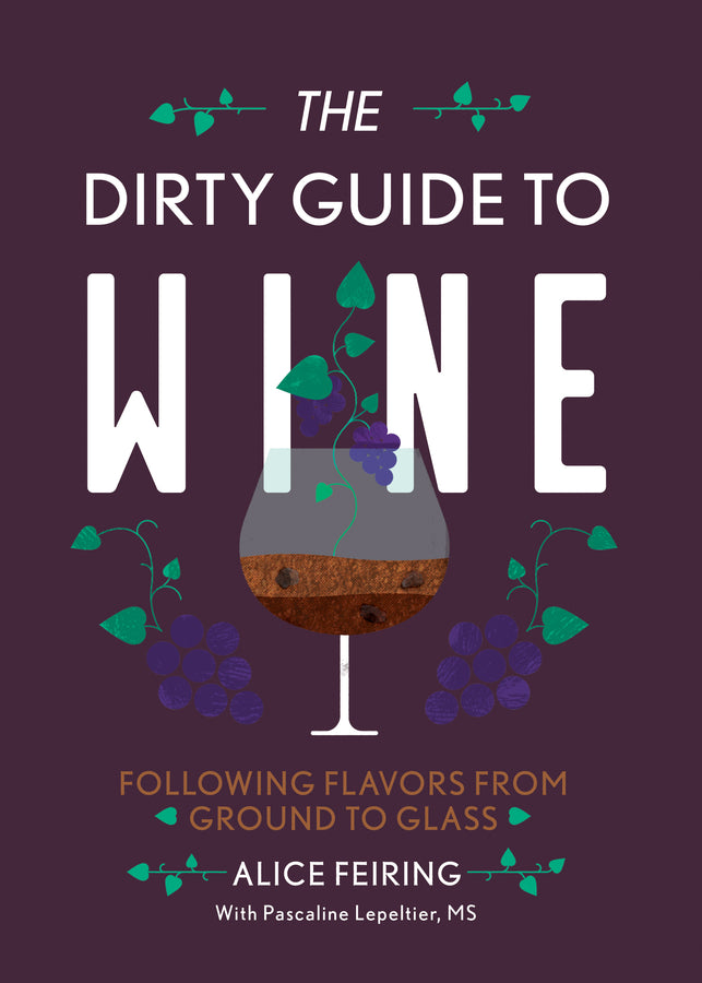 The Dirty Guide to Wine: Following Flavor from Ground to Glass cover