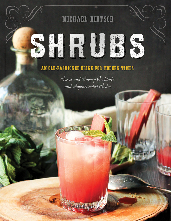 Shrubs: An Old-Fashioned Drink for Modern Times cover