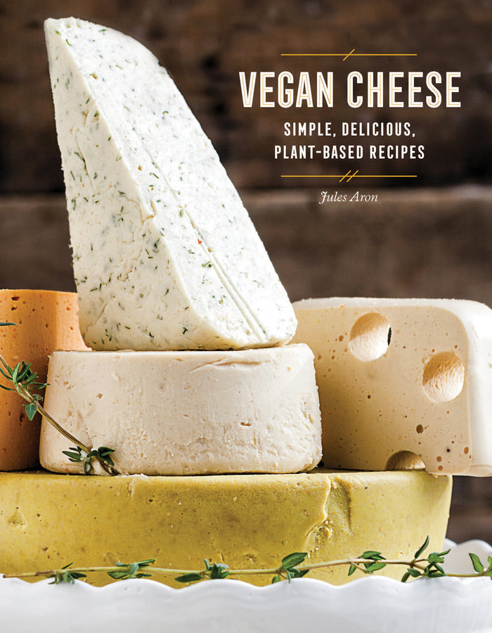 Vegan Cheese: Simple, Delicious Plant-Based Recipes cover
