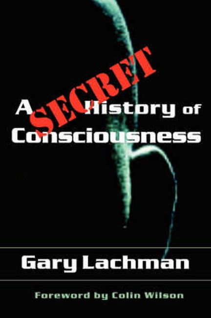 A Secret History of Consciousness: