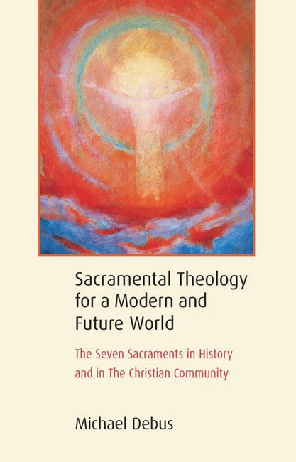 Sacramental Theology for a Modern and Future World cover
