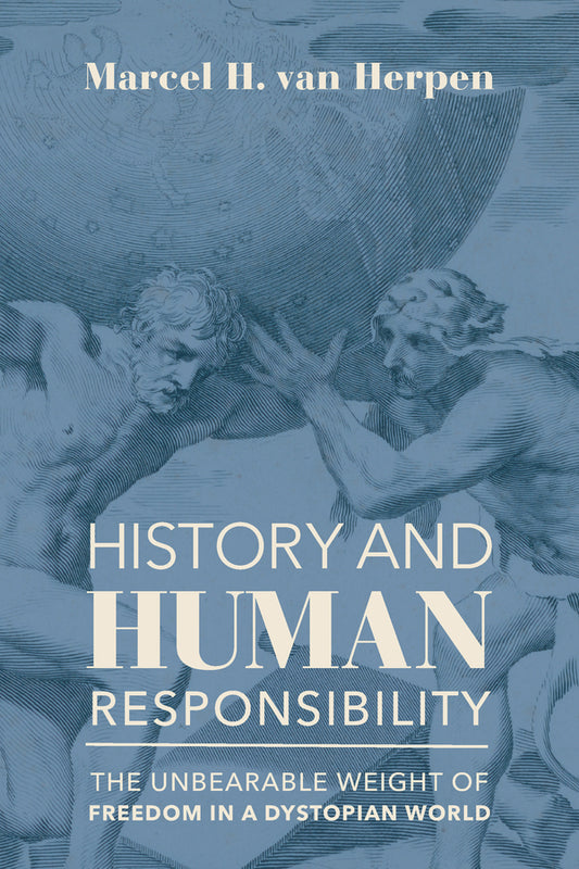 History and Human Responsibility: The Unbearable Weight of Freedom in a Dystopian World cover