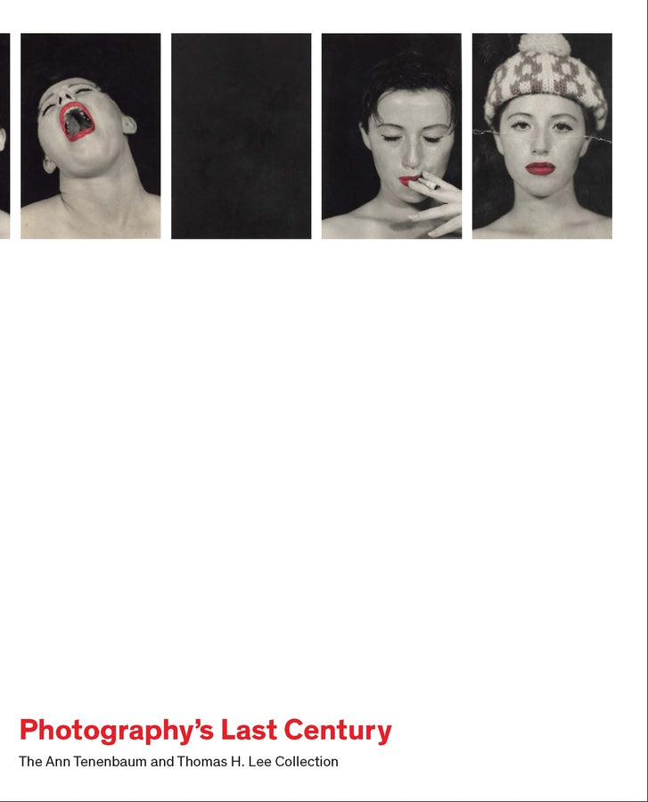 Photography's Last Century: The Ann Tenenbaum and Thomas H. Lee Collection cover