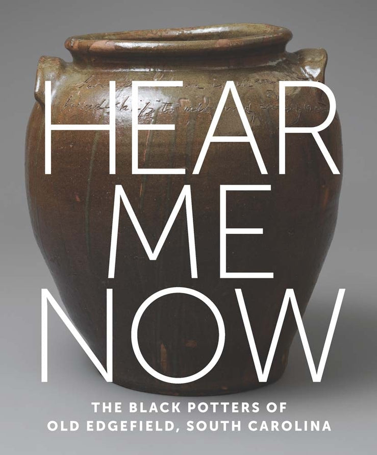 Hear Me Now: The Black Potters of Old Edgefield, South Carolina cover