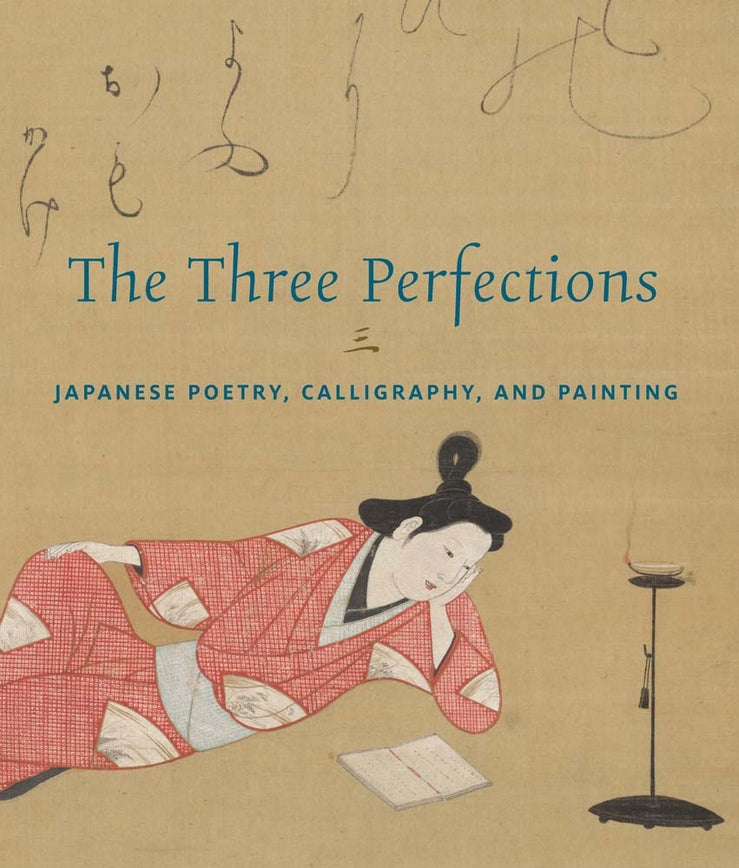 The Three Perfections: Japanese Poetry, Calligraphy, and Painting cover