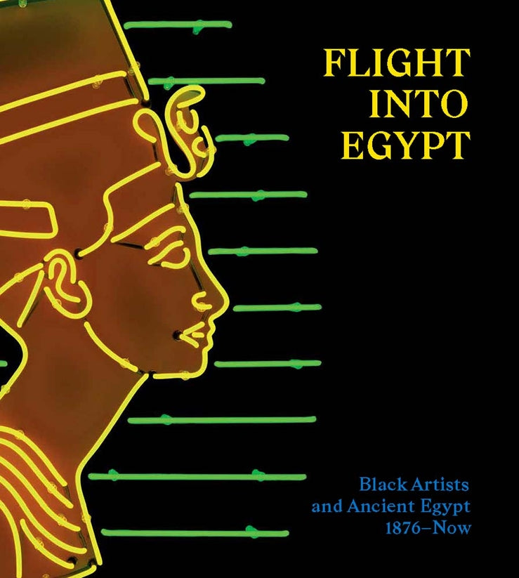 Flight into Egypt: Black Artists and Ancient Egypt, 1876 - Now cover