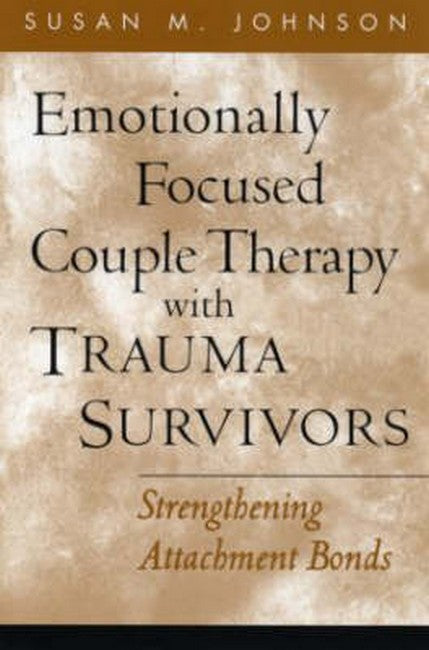 Emotionally Focused Couple Therapy with Trauma Survivors cover