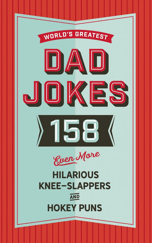 World's Greatest Dad Jokes (Volume 3): 158 Even More Hilarious Knee-Slappers and Hokey Puns