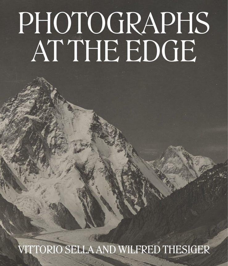 Photographs at the Edge: Vittorio Sella and Wilfred Thesiger cover
