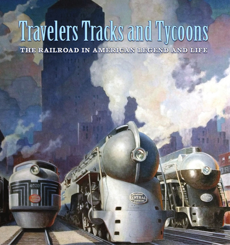 Travelers, Tracks, and Tycoons: The Railroad in American Legend and Life: From the Barriger Railroad Historical Collection of the St. Louis Mercantile Library Association cover