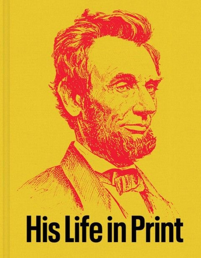 Abraham Lincoln: His Life in Print: From the Americana collection of David M. Rubenstein cover