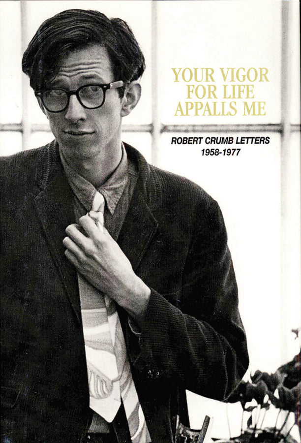 Your Vigor for Life Appalls Me: The R. Crumb Letters 1958 - 1977 cover
